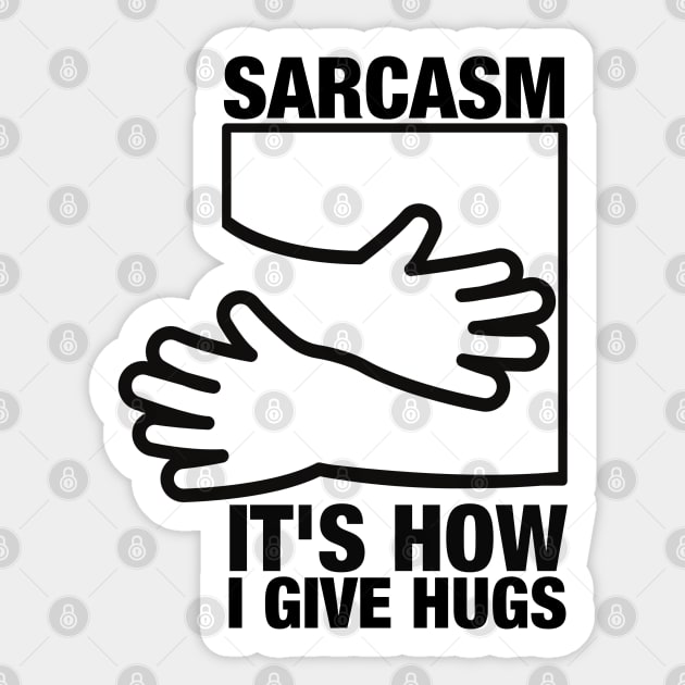 Sarcasm its how i give hugs Sticker by oneduystore